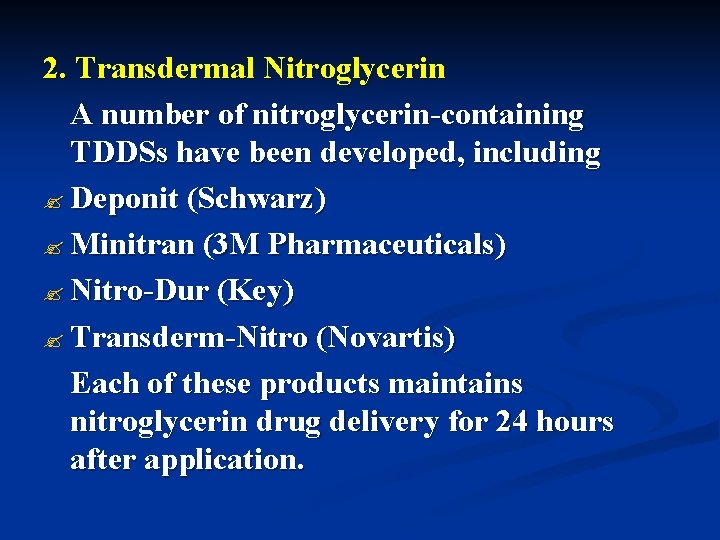 2. Transdermal Nitroglycerin A number of nitroglycerin-containing TDDSs have been developed, including ? Deponit