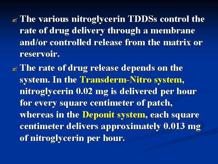 ? The various nitroglycerin TDDSs control the rate of drug delivery through a membrane