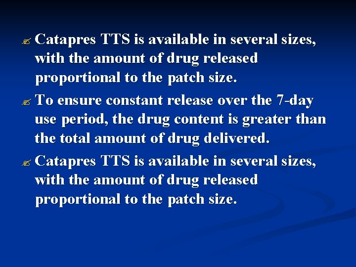 ? Catapres TTS is available in several sizes, with the amount of drug released