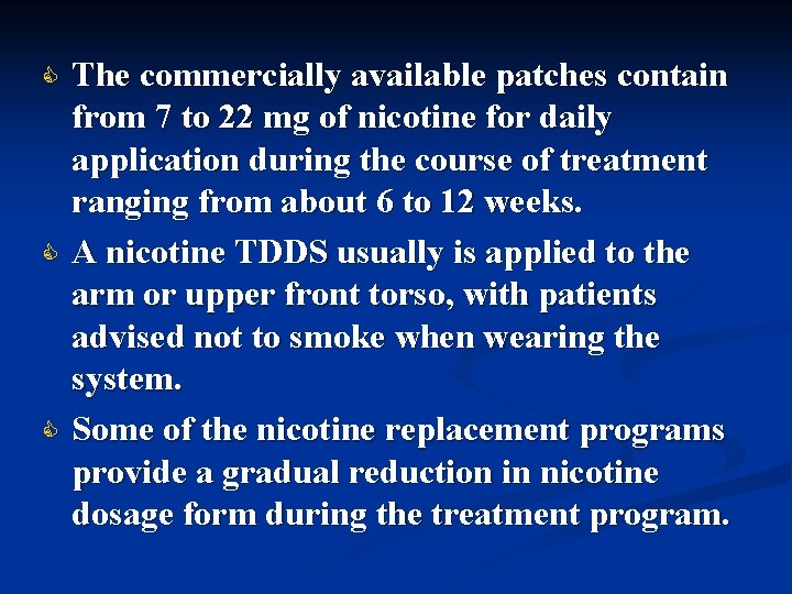 C C C The commercially available patches contain from 7 to 22 mg of