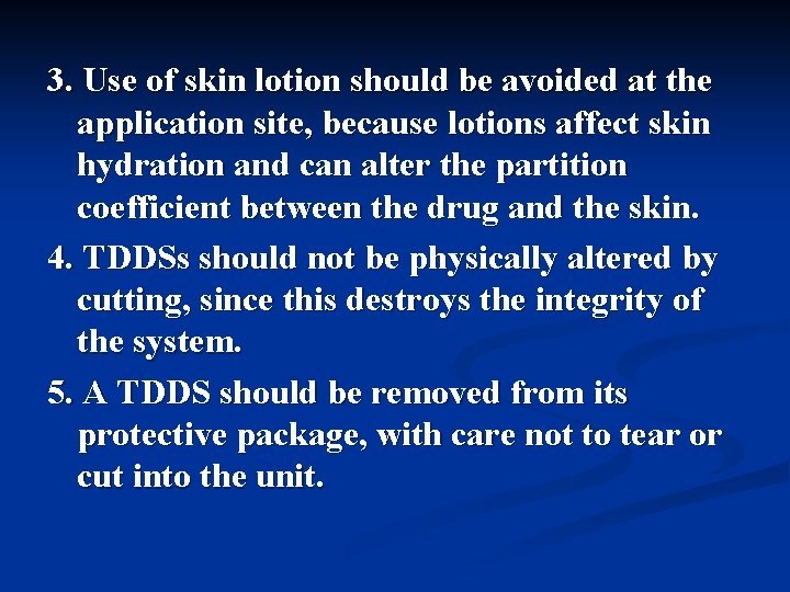3. Use of skin lotion should be avoided at the application site, because lotions