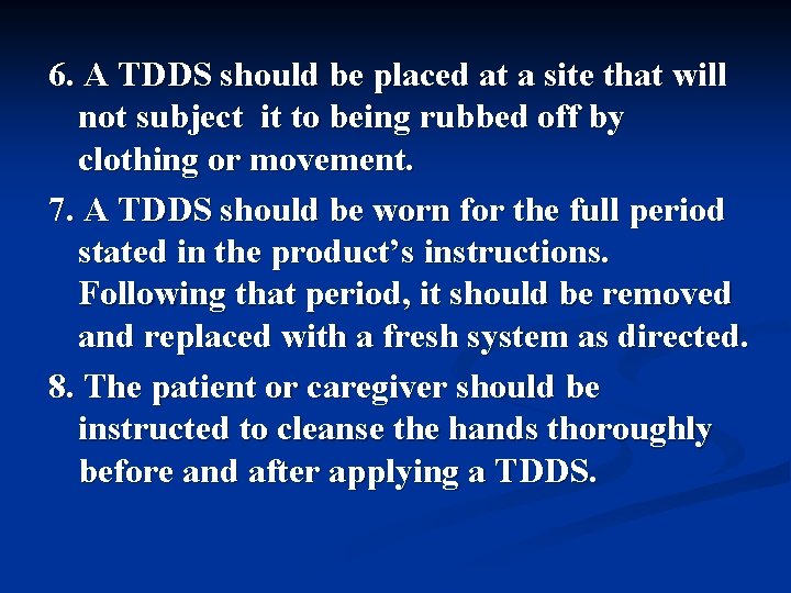 6. A TDDS should be placed at a site that will not subject it