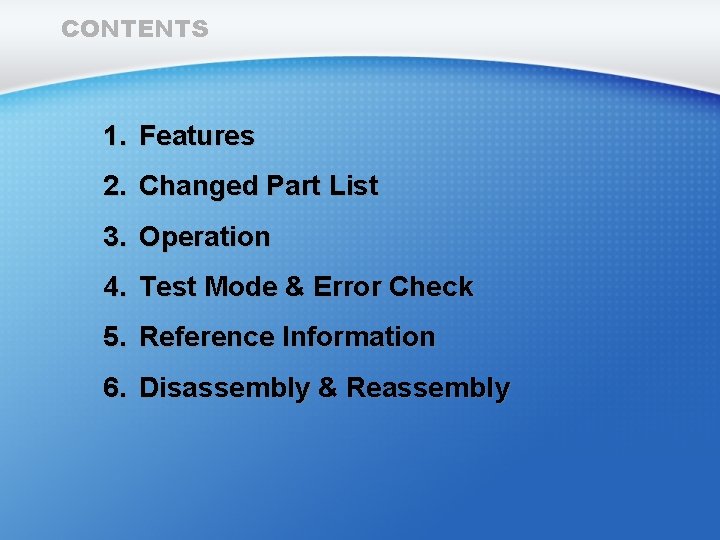 CONTENTS 1. Features 2. Changed Part List 3. Operation 4. Test Mode & Error