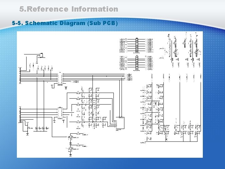 5. Reference Information 5 -5. Schematic Diagram (Sub PCB) 5. Reference Information 5 -5. Schematic Diagram (Sub PCB)