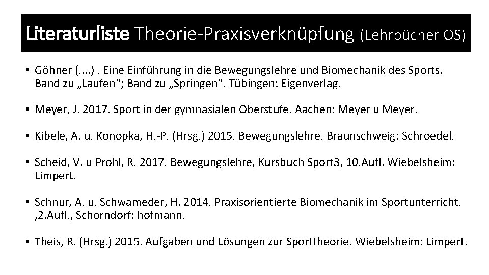 Literaturliste Theorie-Praxisverknüpfung (Lehrbücher OS) • Göhner (. . ). Eine Einführung in die Bewegungslehre