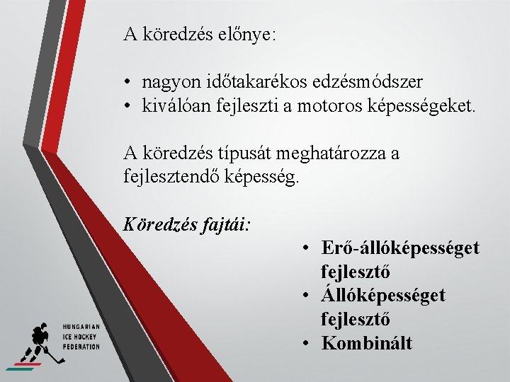 A köredzés előnye: • nagyon időtakarékos edzésmódszer • kiválóan fejleszti a motoros képességeket. A