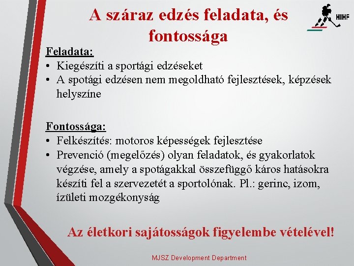 A száraz edzés feladata, és fontossága Feladata: • Kiegészíti a sportági edzéseket • A