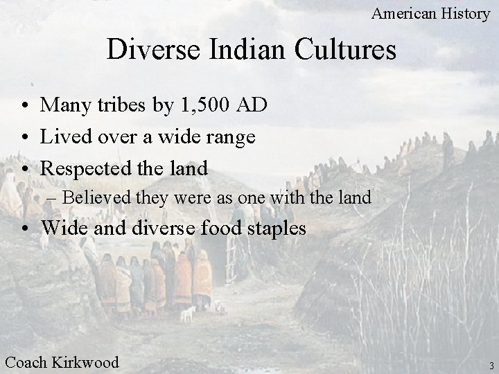 American History Diverse Indian Cultures • Many tribes by 1, 500 AD • Lived
