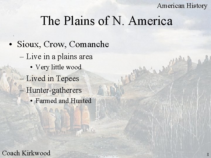 American History The Plains of N. America • Sioux, Crow, Comanche – Live in