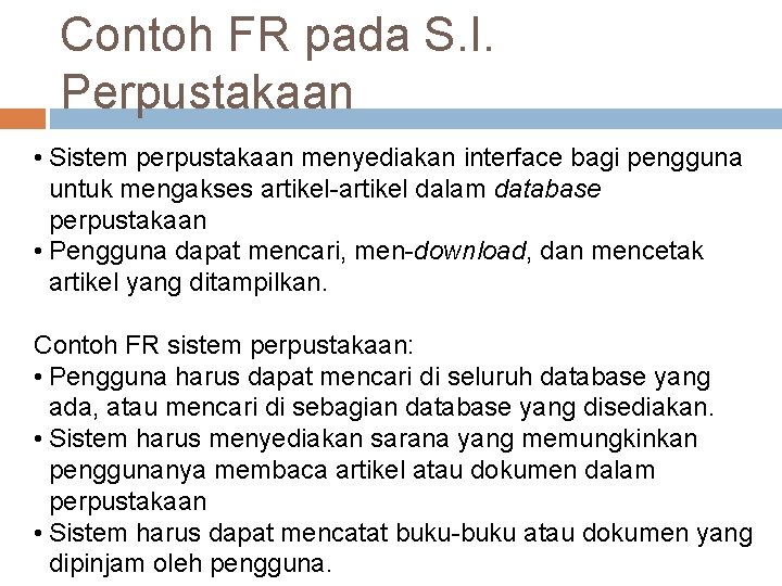 Contoh FR pada S. I. Perpustakaan • Sistem perpustakaan menyediakan interface bagi pengguna untuk