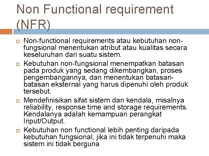 Non Functional requirement (NFR) Non-functional requirements atau kebutuhan nonfungsional menentukan atribut atau kualitas secara