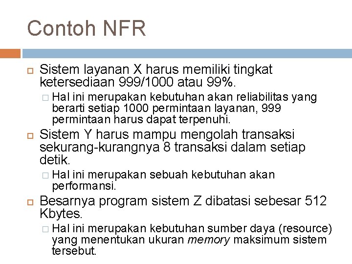 Contoh NFR Sistem layanan X harus memiliki tingkat ketersediaan 999/1000 atau 99%. � Hal