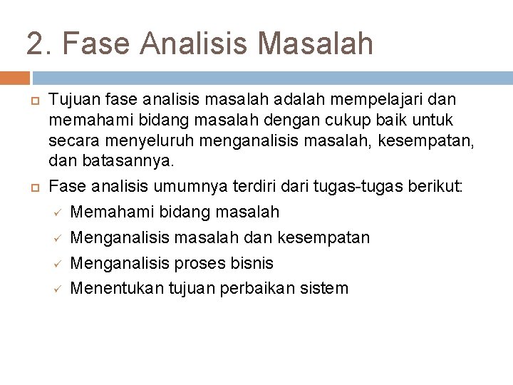 2. Fase Analisis Masalah Tujuan fase analisis masalah adalah mempelajari dan memahami bidang masalah