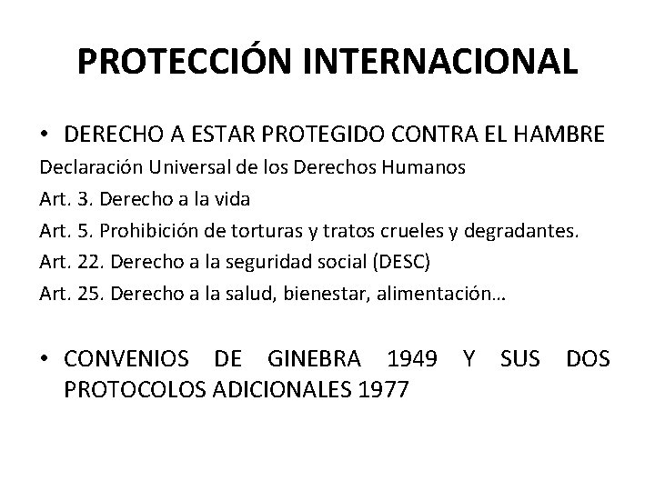 PROTECCIÓN INTERNACIONAL • DERECHO A ESTAR PROTEGIDO CONTRA EL HAMBRE Declaración Universal de los