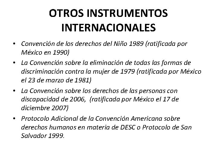 OTROS INSTRUMENTOS INTERNACIONALES • Convención de los derechos del Niño 1989 (ratificada por México