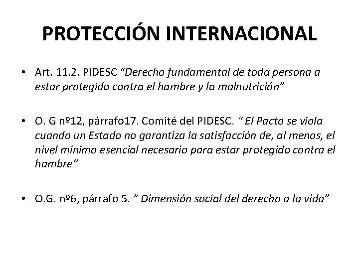 PROTECCIÓN INTERNACIONAL • Art. 11. 2. PIDESC “Derecho fundamental de toda persona a estar