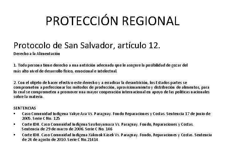 PROTECCIÓN REGIONAL Protocolo de San Salvador, artículo 12. Derecho a la Alimentación 1. Toda