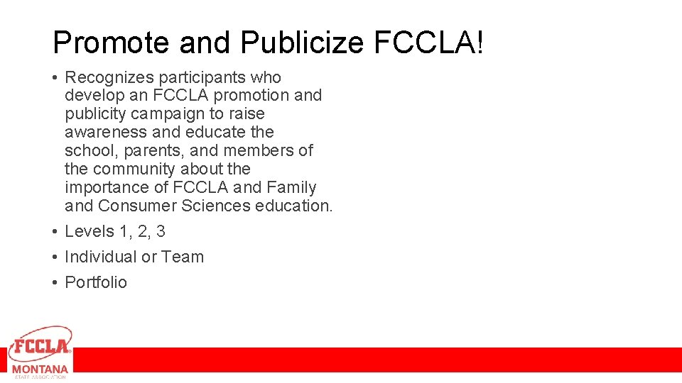 Promote and Publicize FCCLA! • Recognizes participants who develop an FCCLA promotion and publicity