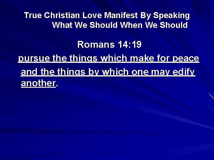 True Christian Love Manifest By Speaking What We Should When We Should Romans 14: