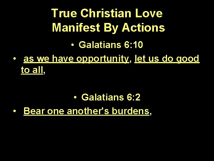 True Christian Love Manifest By Actions • Galatians 6: 10 • as we have