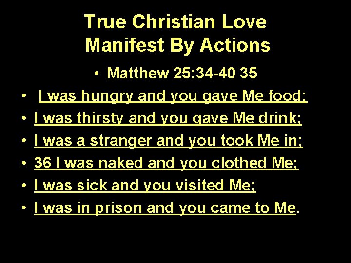 True Christian Love Manifest By Actions • • Matthew 25: 34 -40 35 I