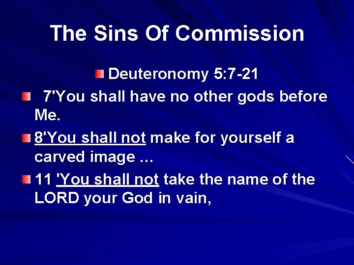 The Sins Of Commission Deuteronomy 5: 7 -21 7'You shall have no other gods