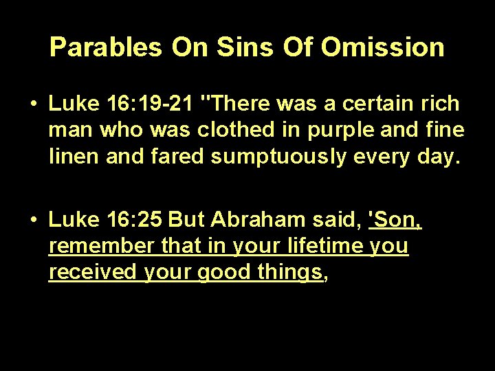 Parables On Sins Of Omission • Luke 16: 19 -21 "There was a certain