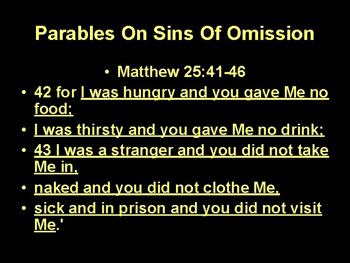 Parables On Sins Of Omission • • • Matthew 25: 41 -46 42 for