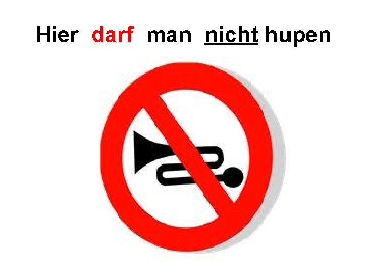 Hier darf man nicht hupen 