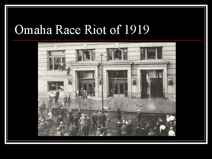 Omaha Riot Cultural Conflicts of the 1920 s Prohibition 18