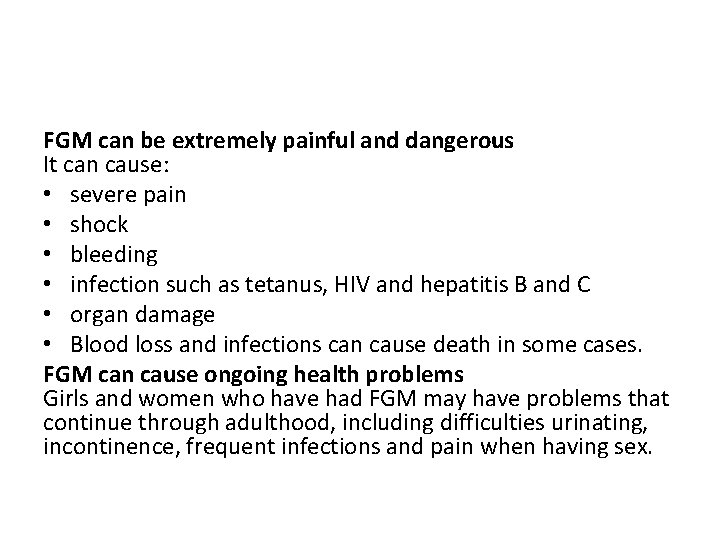 FGM can be extremely painful and dangerous It can cause: • severe pain •