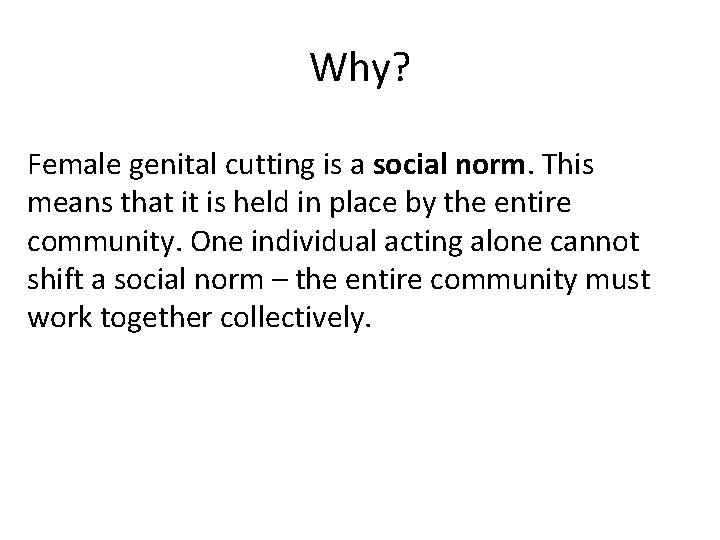 Why? Female genital cutting is a social norm. This means that it is held