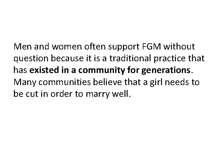 Men and women often support FGM without question because it is a traditional practice