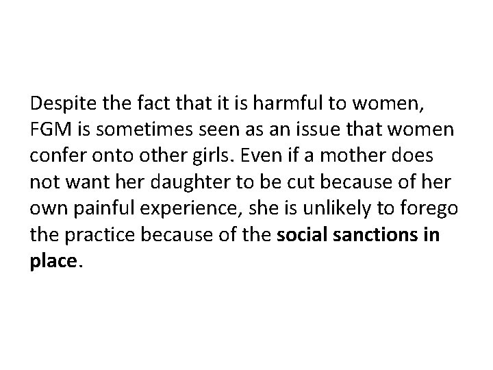 Despite the fact that it is harmful to women, FGM is sometimes seen as