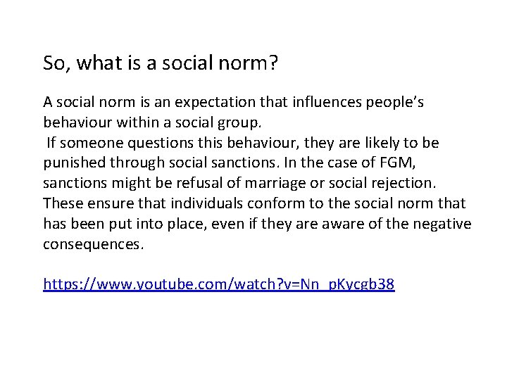 So, what is a social norm? A social norm is an expectation that influences