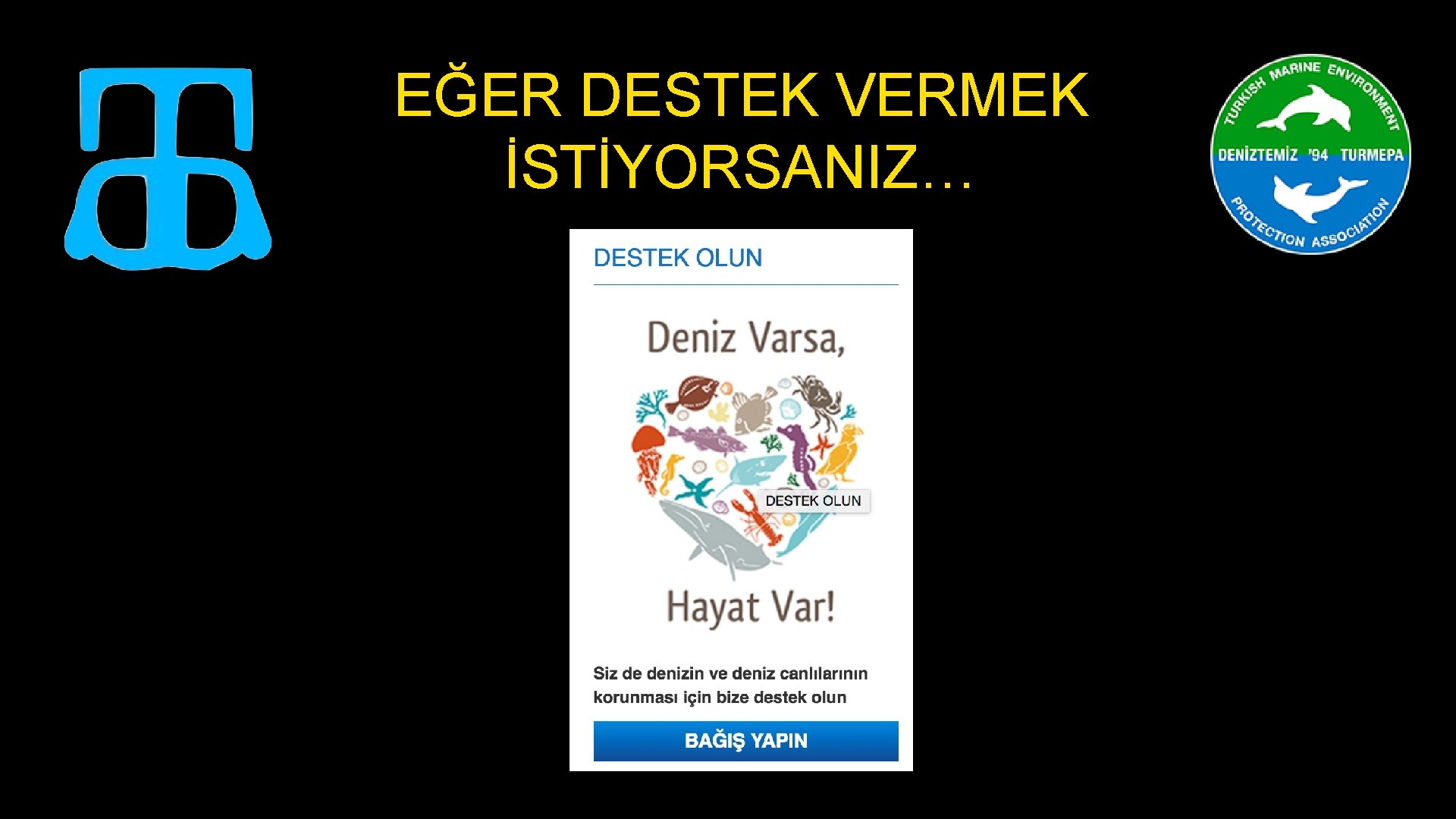 EĞER DESTEK VERMEK İSTİYORSANIZ… 