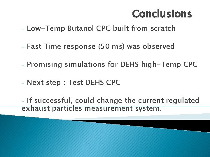 Conclusions - Low-Temp Butanol CPC built from scratch - Fast Time response (50 ms)