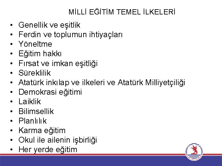 MİLLİ EĞİTİM TEMEL İLKELERİ • • • • Genellik ve eşitlik Ferdin ve toplumun