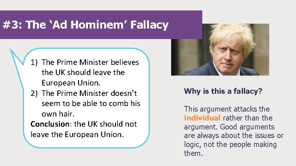 #3: The ‘Ad Hominem’ Fallacy 1) The Prime Minister believes the UK should leave #3: The ‘Ad Hominem’ Fallacy 1) The Prime Minister believes the UK should leave