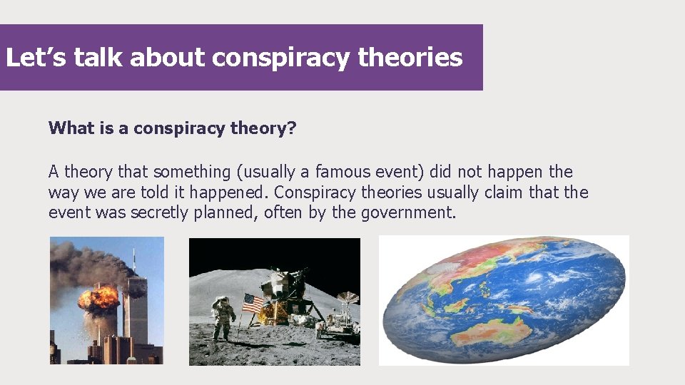 Let’s talk about conspiracy theories What is a conspiracy theory? A theory that something Let’s talk about conspiracy theories What is a conspiracy theory? A theory that something