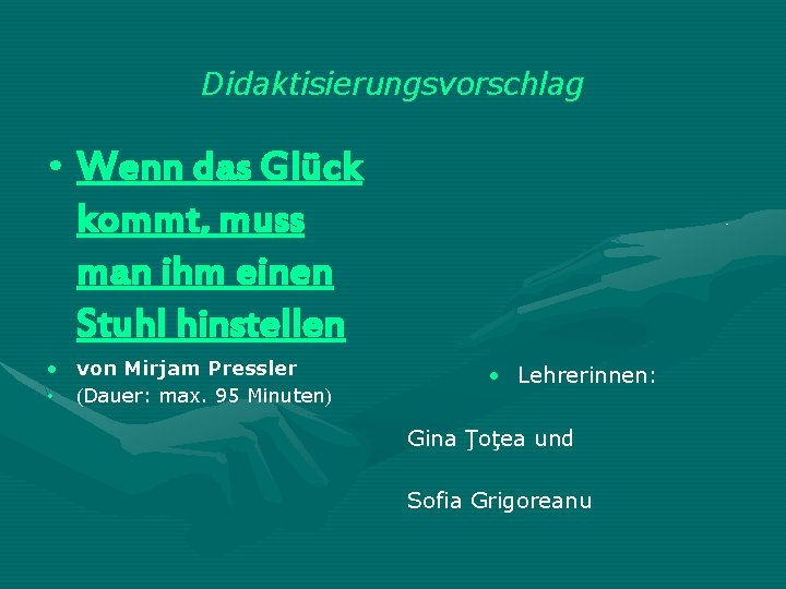 Didaktisierungsvorschlag • Wenn das Glück kommt, muss man ihm einen Stuhl hinstellen • von Didaktisierungsvorschlag • Wenn das Glück kommt, muss man ihm einen Stuhl hinstellen • von
