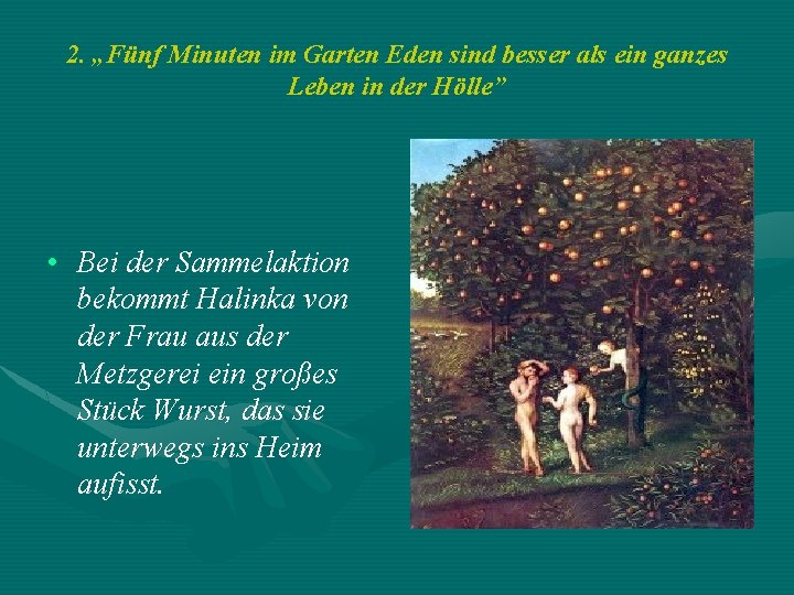 2. „Fünf Minuten im Garten Eden sind besser als ein ganzes Leben in der 2. „Fünf Minuten im Garten Eden sind besser als ein ganzes Leben in der