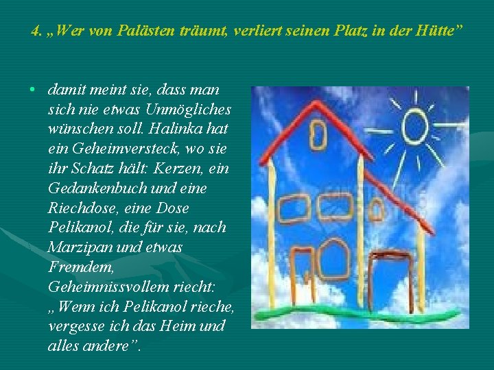 4. „Wer von Palästen träumt, verliert seinen Platz in der Hütte” • damit meint 4. „Wer von Palästen träumt, verliert seinen Platz in der Hütte” • damit meint