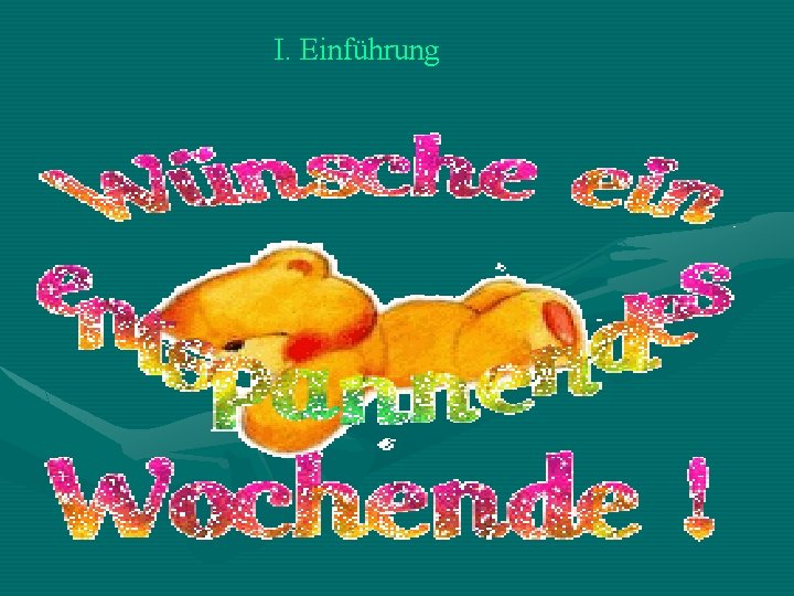 I. Einführung I. Einführung