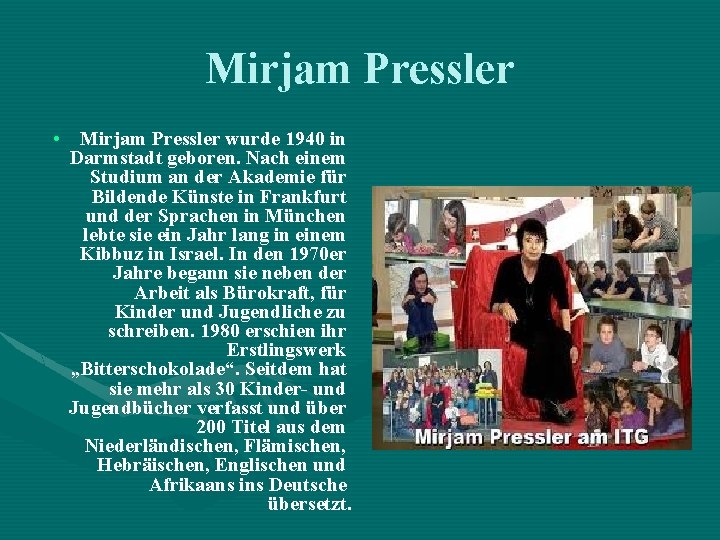Mirjam Pressler • Mirjam Pressler wurde 1940 in Darmstadt geboren. Nach einem Studium an Mirjam Pressler • Mirjam Pressler wurde 1940 in Darmstadt geboren. Nach einem Studium an
