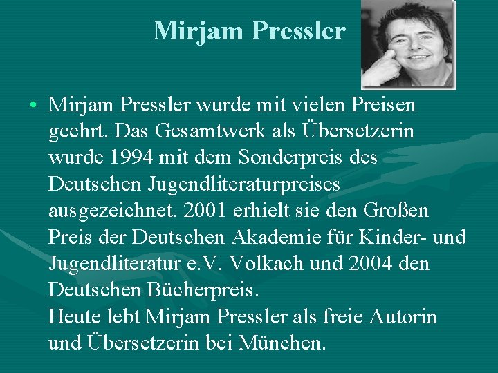 Mirjam Pressler • Mirjam Pressler wurde mit vielen Preisen geehrt. Das Gesamtwerk als Übersetzerin Mirjam Pressler • Mirjam Pressler wurde mit vielen Preisen geehrt. Das Gesamtwerk als Übersetzerin