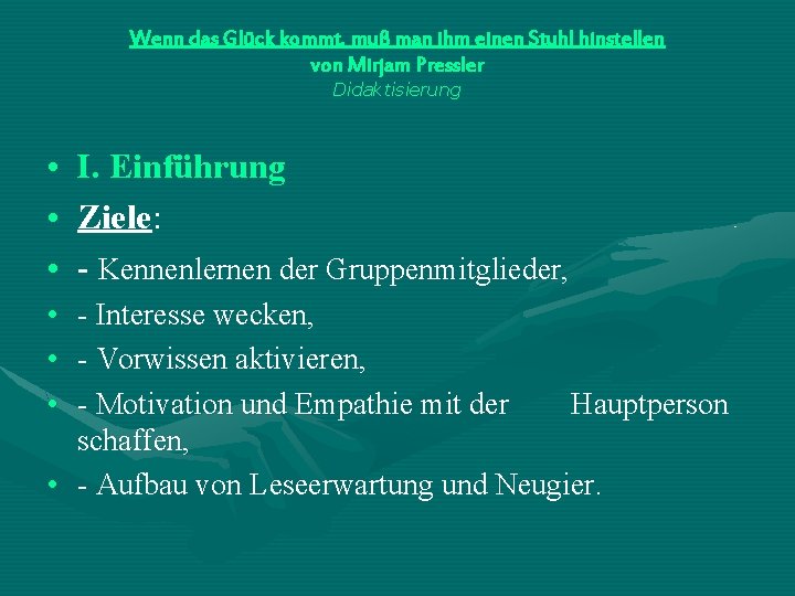 Wenn das Glück kommt, muß man ihm einen Stuhl hinstellen von Mirjam Pressler Didaktisierung Wenn das Glück kommt, muß man ihm einen Stuhl hinstellen von Mirjam Pressler Didaktisierung