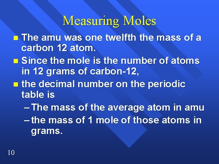 Measuring Moles The amu was one twelfth the mass of a carbon 12 atom. Measuring Moles The amu was one twelfth the mass of a carbon 12 atom.