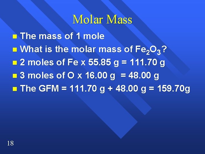 Molar Mass The mass of 1 mole n What is the molar mass of Molar Mass The mass of 1 mole n What is the molar mass of