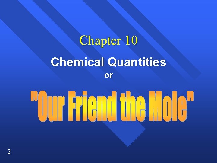 Chapter 10 Chemical Quantities or 2 Chapter 10 Chemical Quantities or 2